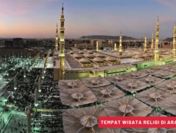 Keajaiban Spiritual dan Kultural di Arab Saudi: Destinasi Wisata Religi
