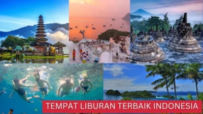 14 Destinasi Liburan Terbaik di Indonesia Tahun 2024 yang Harus Dikunjungi