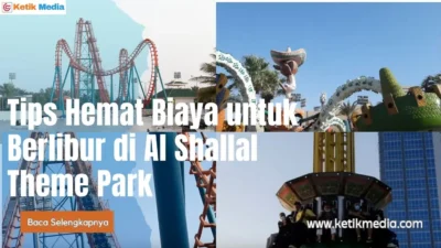 Tips Berhemat Biaya saat Berlibur di Al Shallal Theme Park