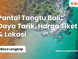 Daya Tarik, Harga Tiket & Lokasi Pantai Tangtu Bali