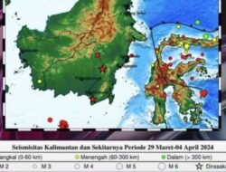 Gempa Mengguncang Kalimantan Tujuh Kali dalam Rentang Waktu 29 Maret hingga 4 April 2024