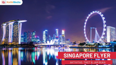 Nikmati Pemandangan Terbaik Singapura dari Puncak Singapore Flyer